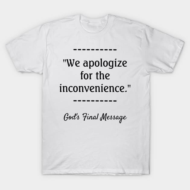 We apologize  for the inconvenience T-Shirt by yinon-h